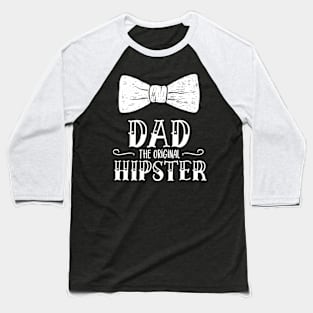 Dad the Original hipster - Funny dad father stylish clever daddy hilarious dad gift Baseball T-Shirt